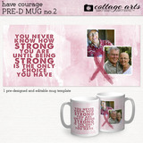 Have Courage Pre-designed Mug 2