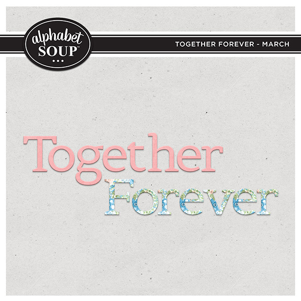 Together FOREVER - March Digital Art - Digital Scrapbooking Kits