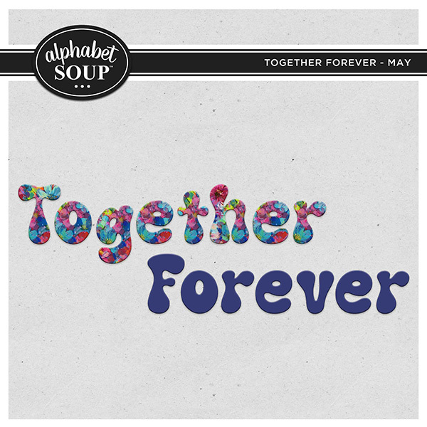 Together FOREVER - May Digital Art - Digital Scrapbooking Kits
