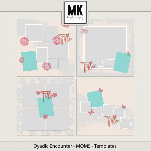 Dyadic Encounter - MOM - Templates Digital Art - Digital Scrapbooking Kits