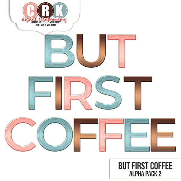 But First Coffee Alpha Pack 2 Digital Art - Digital Scrapbooking Kits