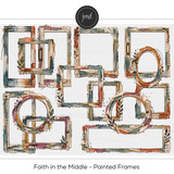 Faith in the Middle - Painted Frames