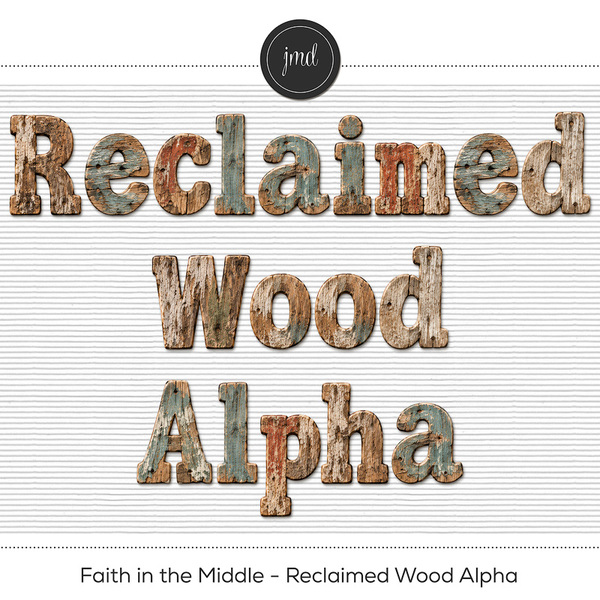 Faith in the Middle - Reclaimed Wood Alpha Digital Art - Digital Scrapbooking Kits
