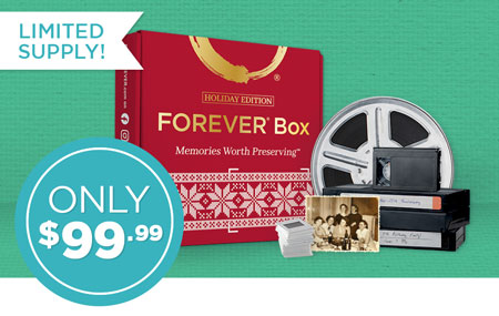 FOREVER® Box Holiday Edition! Have your memories digitized & in your FOREVER Account by December 24. FOREVER® Box Holiday Edition! Have your memories digitized & in your FOREVER Account by December 24.