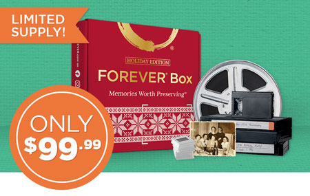 FOREVER® Box Holiday Edition! Have your memories digitized & in your FOREVER Account by December 24. FOREVER® Box Holiday Edition! Have your memories digitized & in your FOREVER Account by December 24.