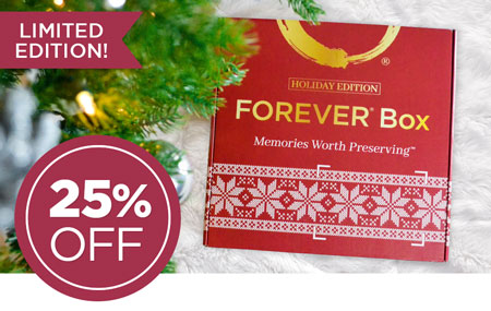 Save 25% on a FOREVER® Box Holiday Edition! Give the perfect gift this year. Save 25% on a FOREVER® Box Holiday Edition! Give the perfect gift this year.