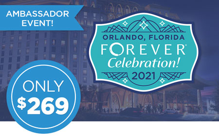 Ambassadors: Get your FOREVER Celebration! event ticket for just $269! Ambassadors: Get your FOREVER Celebration! event ticket for just $269!