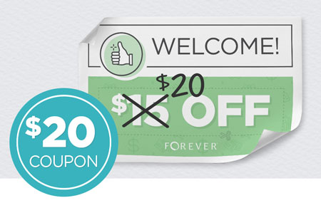 Earn a $20 OFF coupon when you open a new FOREVER Account! Earn a $20 OFF coupon when you open a new FOREVER Account!