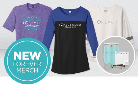 Get your FOREVER Merchandise today! Get your FOREVER Merchandise today!
