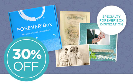 Order a full price Specialty FOREVER® Box to save 30% on ALL digitization inside when you return your Box within 12 weeks! Order a full price Specialty FOREVER® Box to save 30% on ALL digitization inside when you return your Box within 12 weeks!