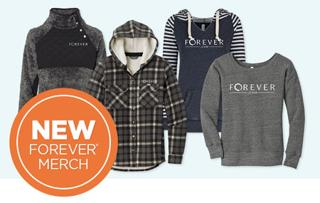 Get your FOREVER Merchandise today! Get your FOREVER Merchandise today!