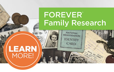 Discover your family history with FOREVER® Family Research! Discover your family history with FOREVER® Family Research!