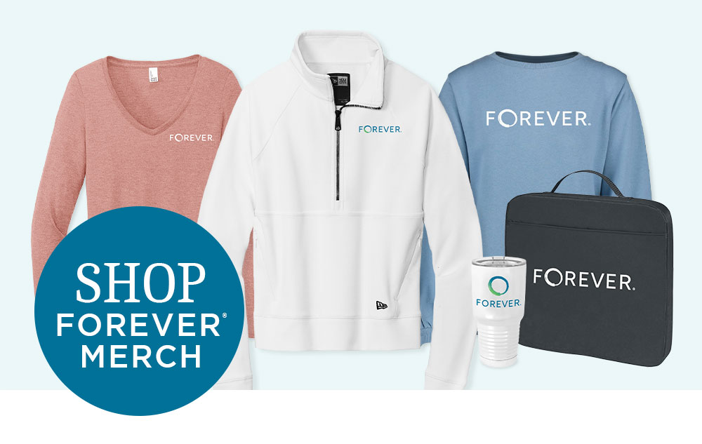 Get your FOREVER Merchandise today! Get your FOREVER Merchandise today!