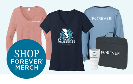 Get your FOREVER Merchandise today! Get your FOREVER Merchandise today!