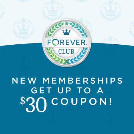 Join FOREVER Club with a new or additional membership and earn up to a $30 coupon! 