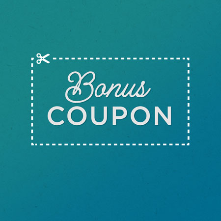 Give the gift of choice! Purchase a $100 or $200 Gift Certificate and receive a Bonus Coupon with our best deals.