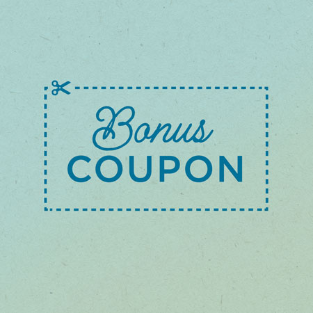 Give the gift of choice! Purchase a $100 or $200 Gift Certificate and receive a Bonus Coupon with some of our best deals.